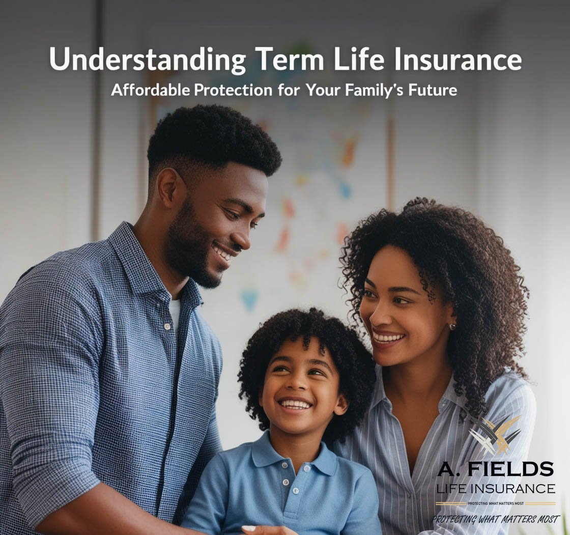 Understanding Term Life Insurance: Affordable Protection for Your Family’s Future